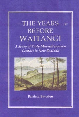 The Years Before Waitangi by Patricia Bawden image 0