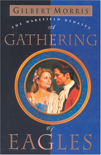 Gathering of Eagles (Wakefield Dynasty #7) by Gilbert Morris image 0