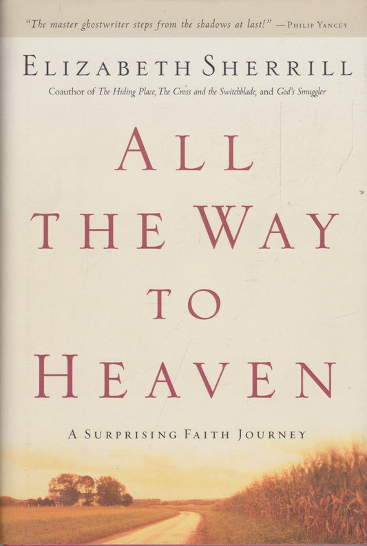 All the Way to Heaven: A Surprising Faith Journey by Elizabeth Sherrill