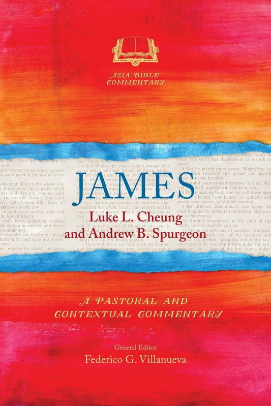 James (Asia Bible Commentary) by Luke L. Cheung and Andrew B. Spurgeon