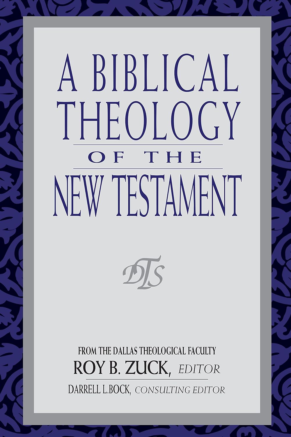 Biblical Theology of the New Testament by Roy B. Zuck