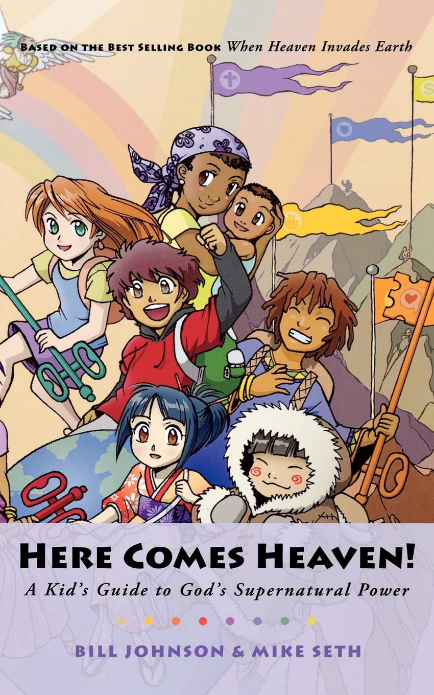 Here Comes Heaven: A Kid's Guide to God's Supernatural Power by Bill Johnson & Mike Seth