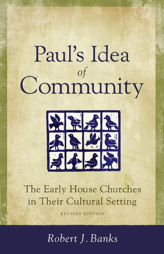 Paul's Idea of Community (Revised Edition) by Robert Banks