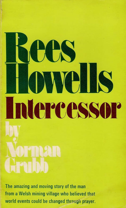 Rees Howells: Intercessor by Norman Grubb