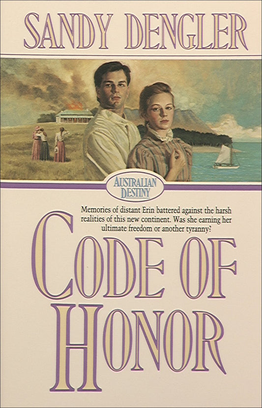 Code of Honor (Australian Destiny #1) by Sandy Dengler