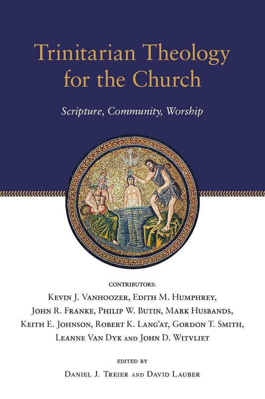 Trinitarian Theology for the Church ed by Daniel J. Treier and David Lauber