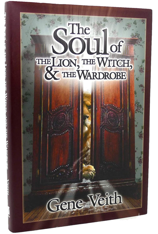 The Soul of The Lion, The Witch, & The Wardrobe by Gene Veith