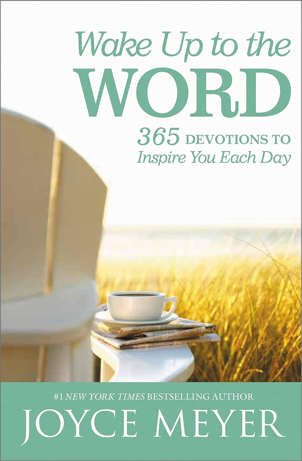 Wake Up to the Word: 365 Daily Devotions to Inspire You Each Day by Joyce Meyer