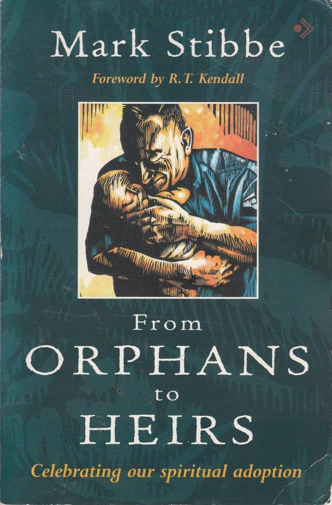 From Orphans to Heirs by Mark Stibbe