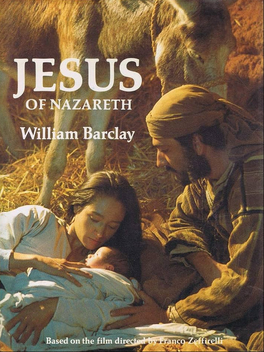 Jesus of Nazareth by William Barclay