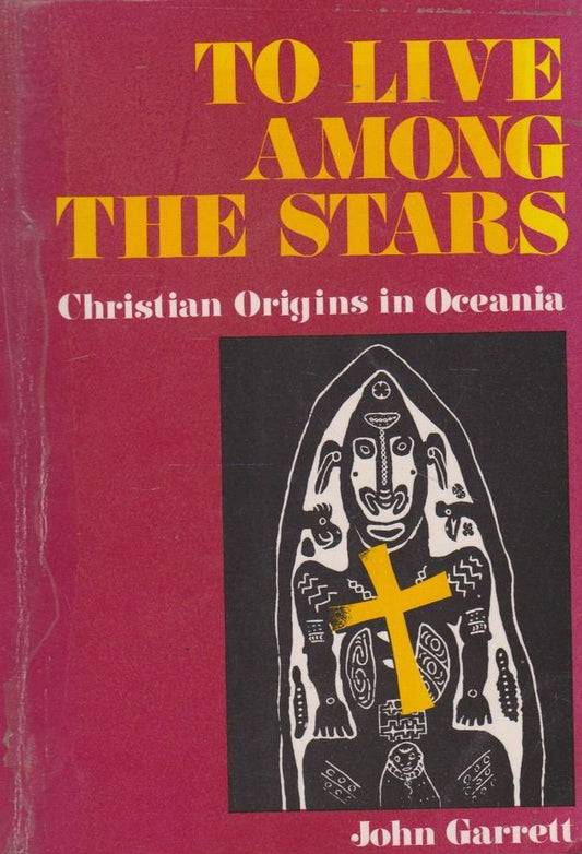To Live Among Stars: Christian Origins in Oceania by John Garett