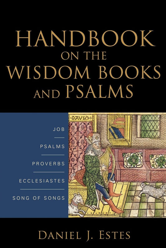 Handbook on the Wisdom Books and Psalms by Daniel J. Estes
