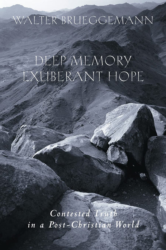 Deep Memory, Exuberant Hope by Walter Brueggemann