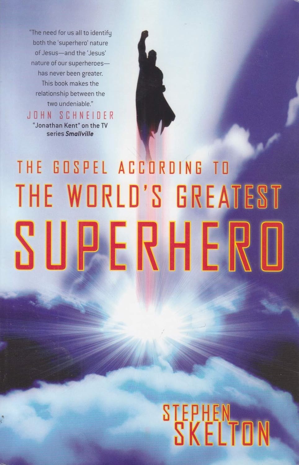The Gospel According to the World's Greatest Superhero by Stephen Skelton