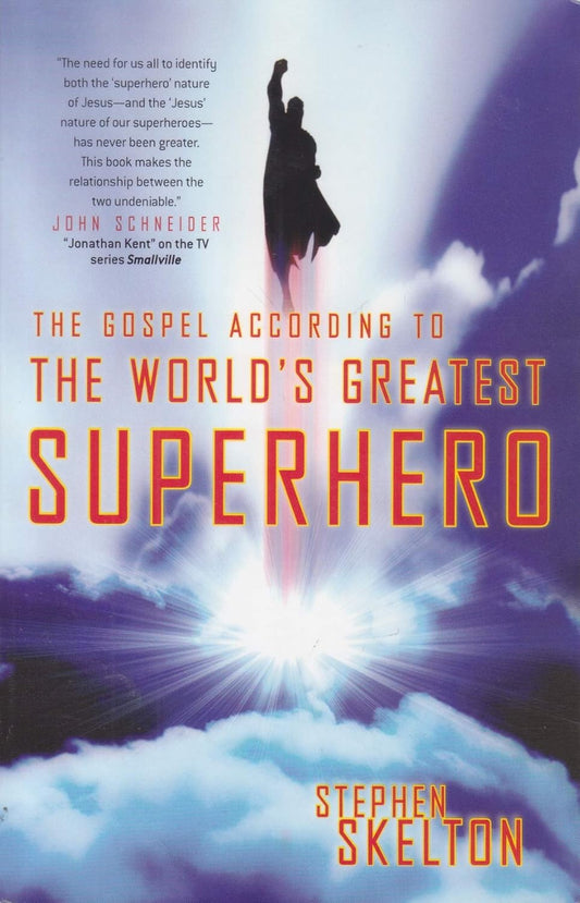 The Gospel According to the World's Greatest Superhero by Stephen Skelton