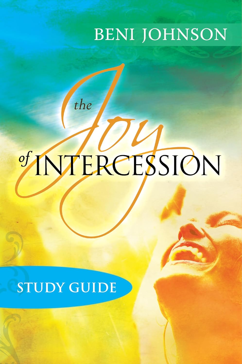 Joy of Intercession Study Guide by Beni Johnson