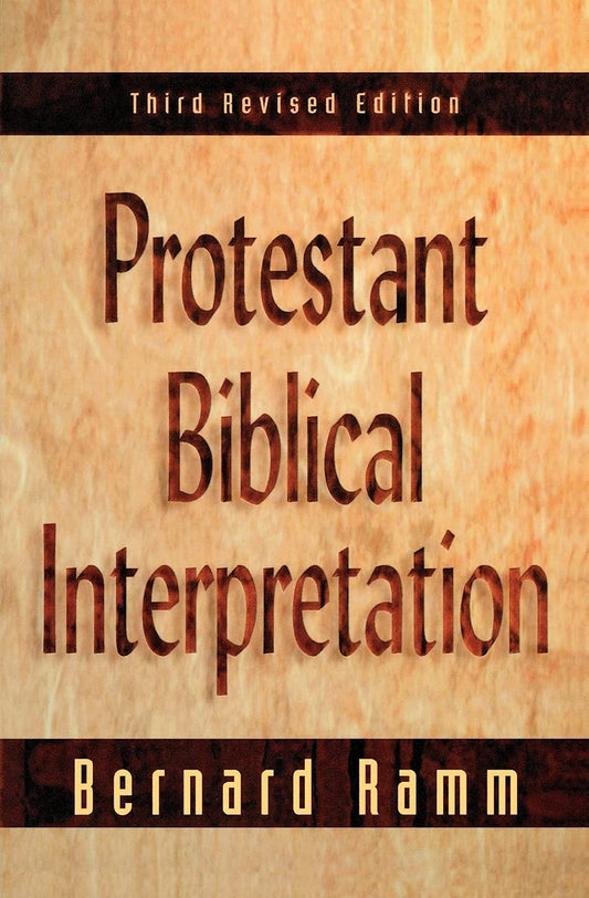 Protestant Biblical Interpretation by Bernard Ramm