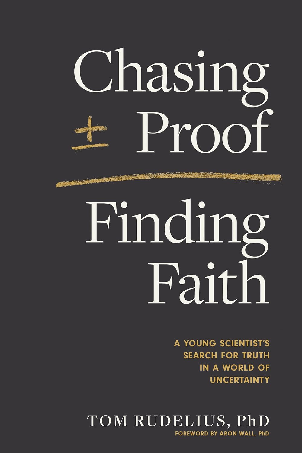 Chasing Proof, Finding Faith by Tom Rudelius