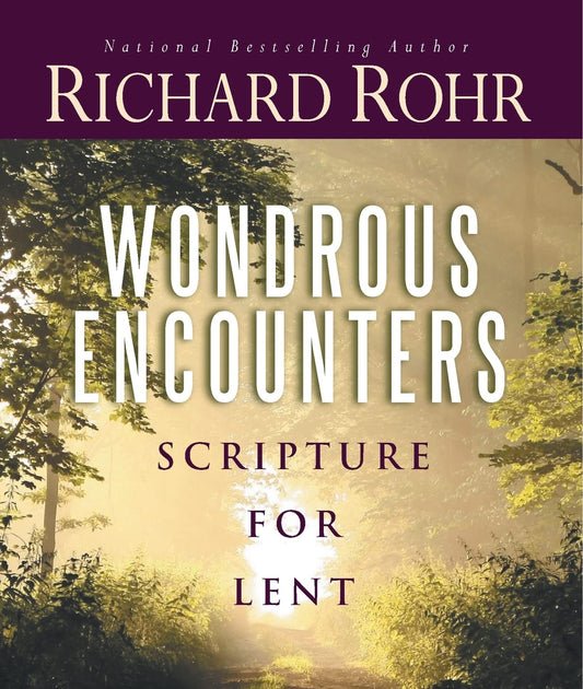 Wondrous Encounters: Scripture for Lent by Richard Rohr