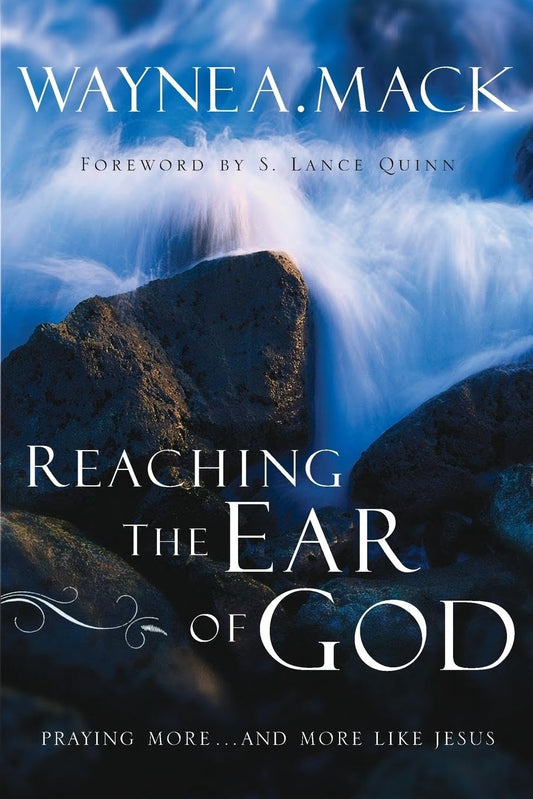 Reaching the Ear of God by Wayne A. Mack