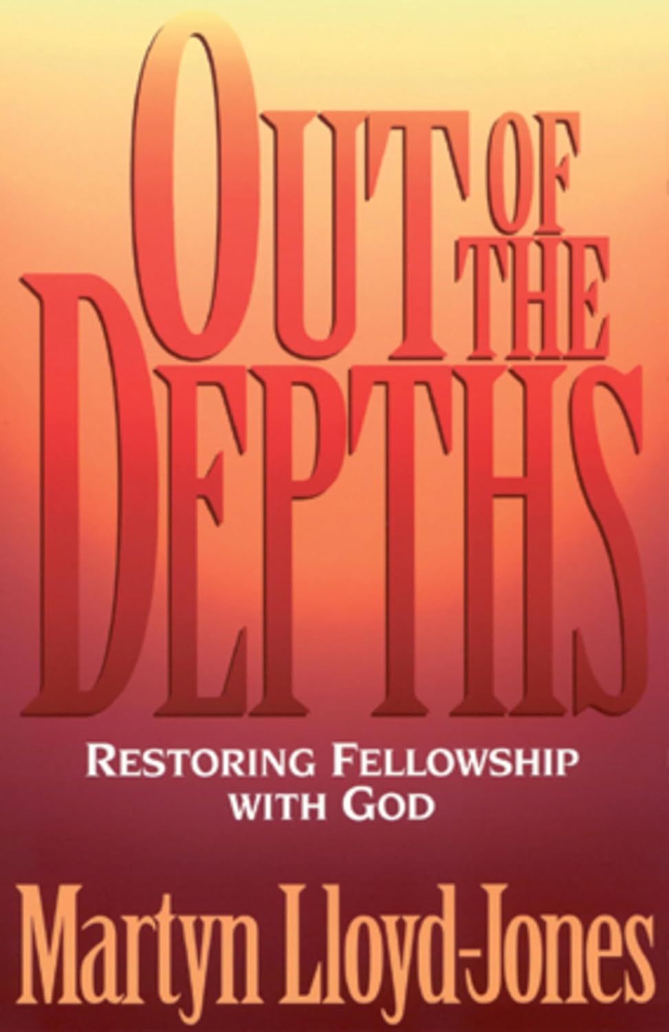 Out of the Depths by Martyn Lloyd-Jones