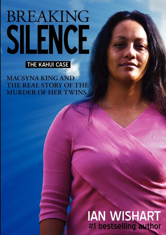 Breaking Silence: The Kahui Case by Ian Wishart
