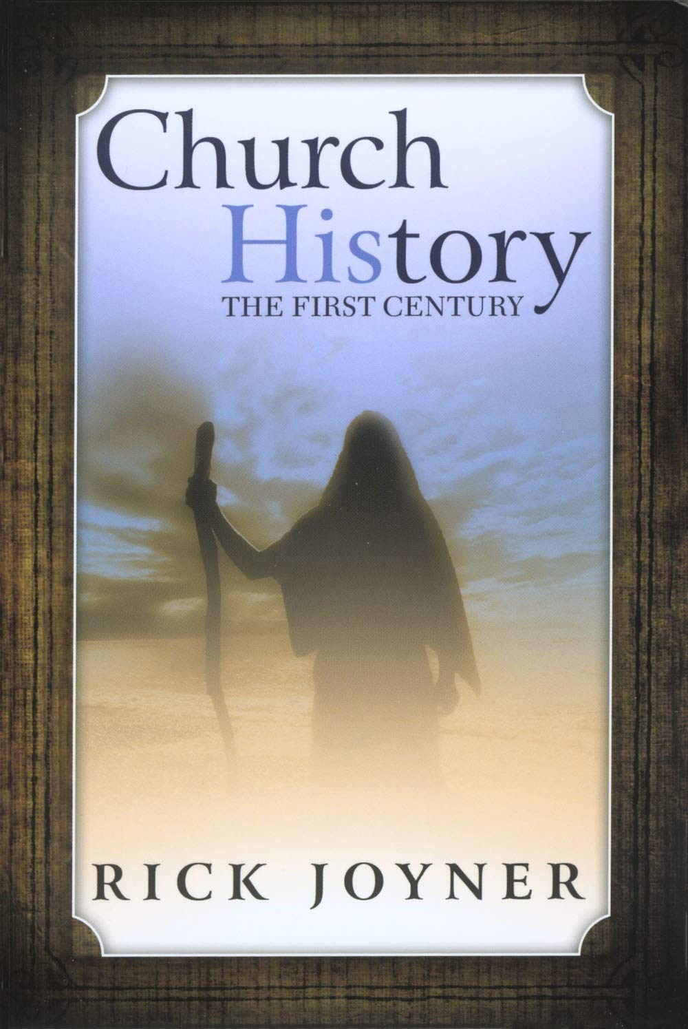 Church History: The First Century by Rick Joyner