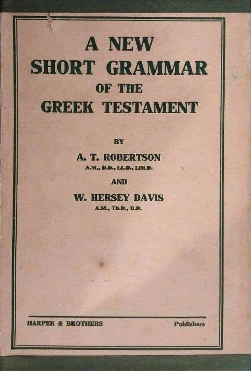 A New Short Grammar of the Greek Testament by A.T. Robertson, W. Hersey Davis image 0