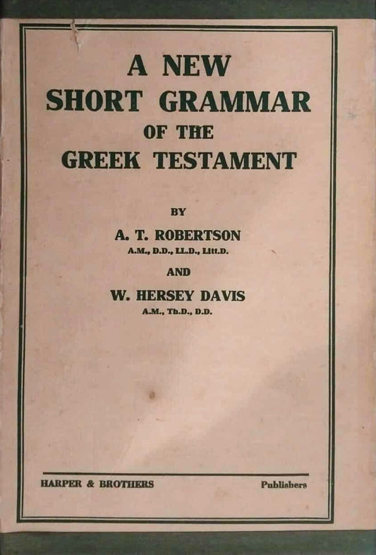 A New Short Grammar of the Greek Testament by A.T. Robertson, W. Hersey Davis image 0