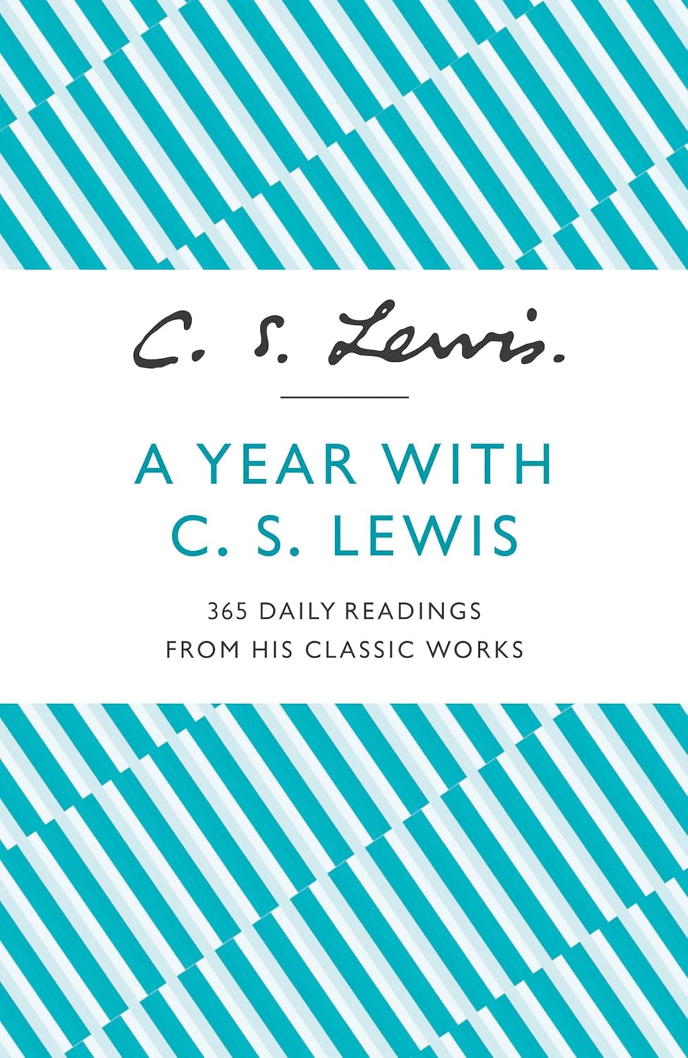 A Year With C.S. Lewis: 365 Daily Readings from His Classic Works