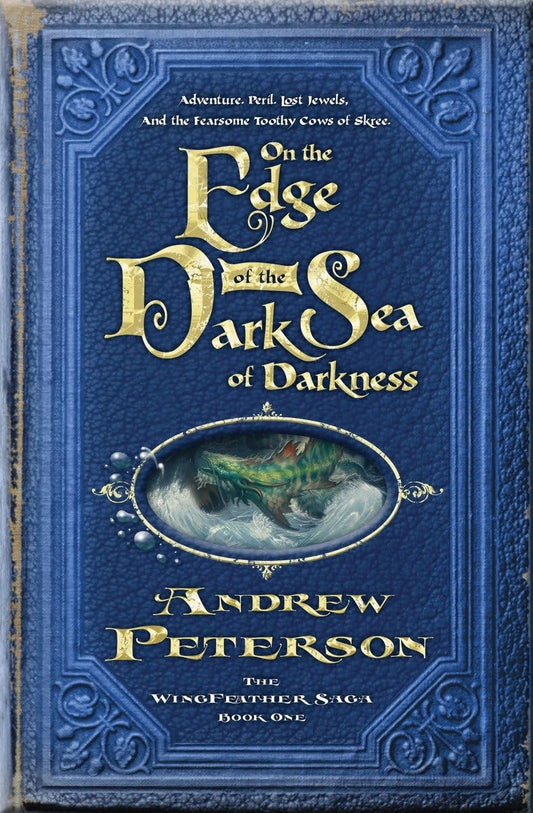 On the Edge of the Dark Sea of Darkness (Wingfeather Saga #1) by Andrew Peterson