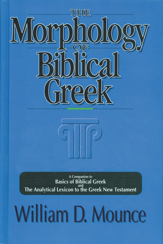 Morphology of Biblical Greek by William D. Mounce
