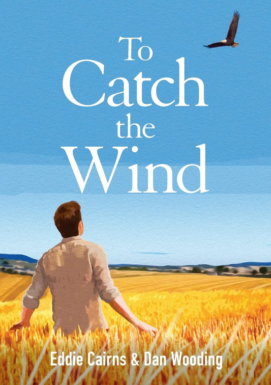To Catch The Wind by Eddie Cairns and Dan Wooding