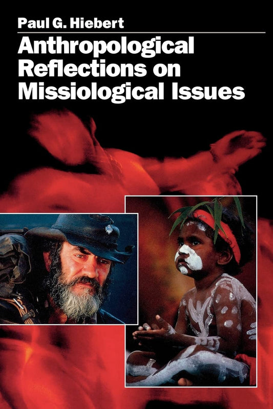 Anthropological Reflections on Missiological Issues by Paul G. Hiebert