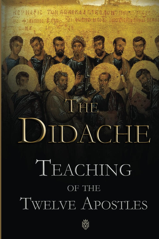 The Didache: Teaching of the Twelve Apostles