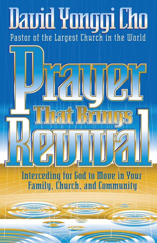 Prayer That Brings Revival by Paul Yonggi Cho