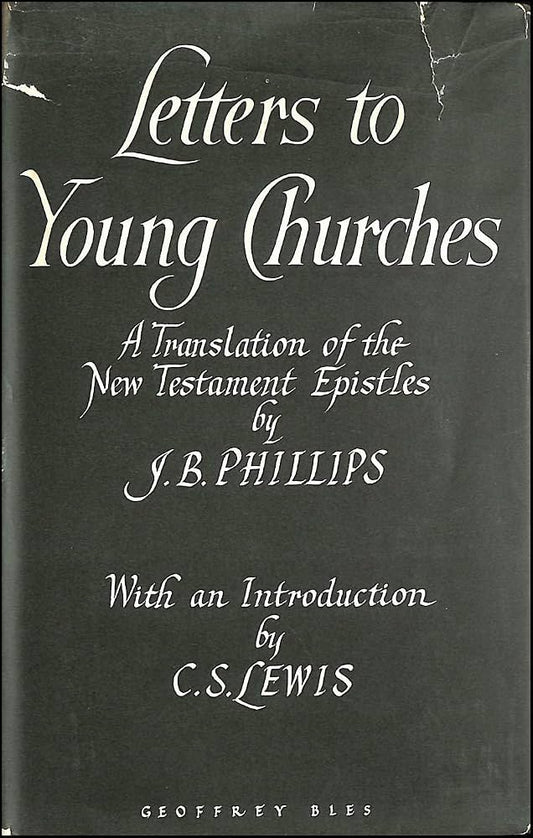 Letters to Young Churches: A New Translation of the New Testament Epistles by J.B. Phillips (Introduction by C.S. Lewis)