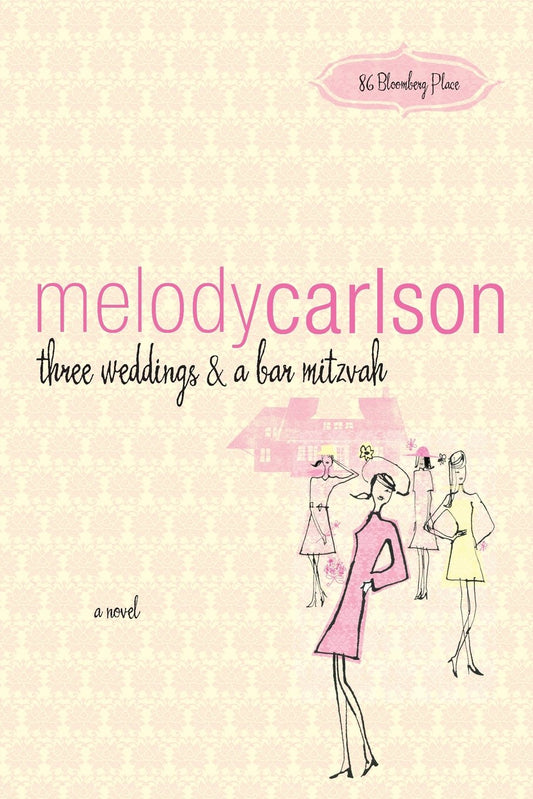 Three Weddings and a Bar Mitzvah (86 Bloomberg Place Series #4) by Melody Carlson