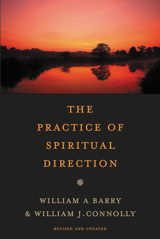 Practice of Spiritual Direction (Revised and Updated) by William A. Barry and William J. Connolly