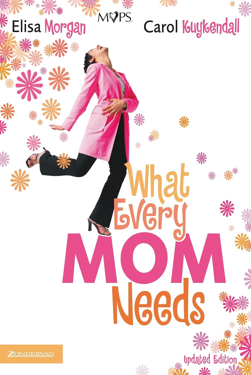 What Every Mom Needs by Elisa Morgan and Carol Kuykendall