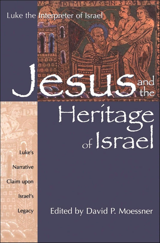 Jesus and the Heritage of Israel by David P. Moessner