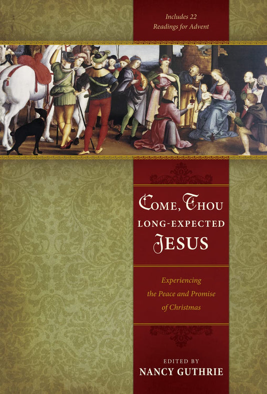Come, Thou Long Expected Jesus edited by Nancy Guthrie