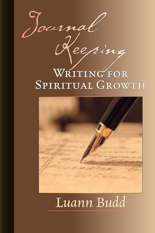 Journal Keeping: Writing for Spiritual Growth by Luann Budd