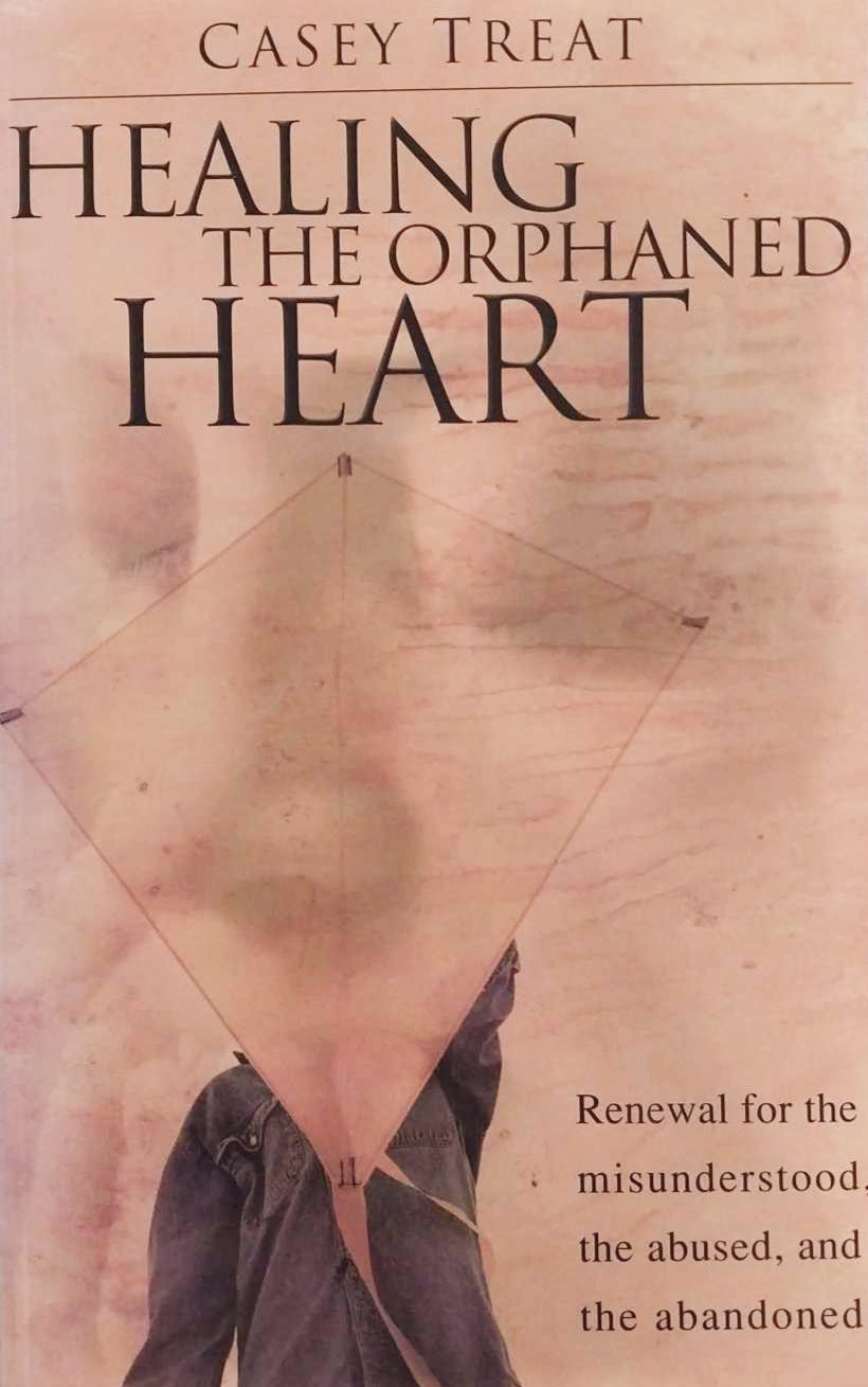 Healing the Orphaned Heart by Casey Treat image 0