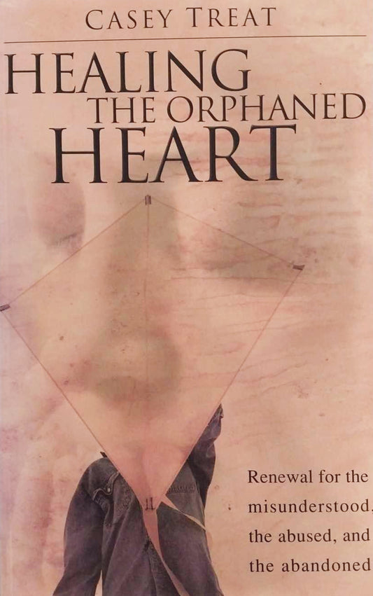 Healing the Orphaned Heart by Casey Treat image 0