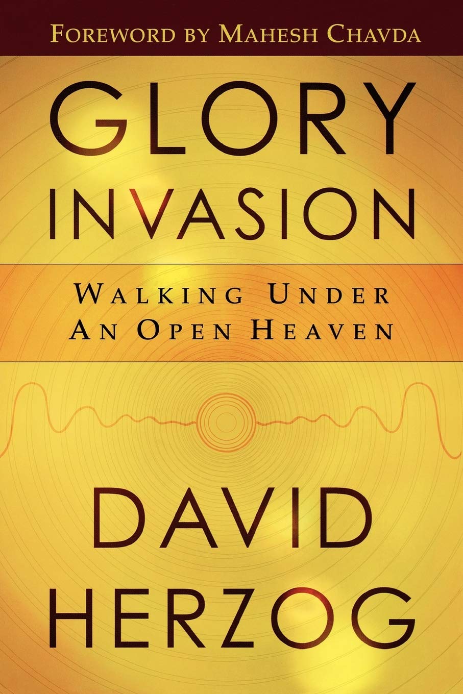 Glory Invasion: Walking Under an Open Heaven by David Herzog image 0