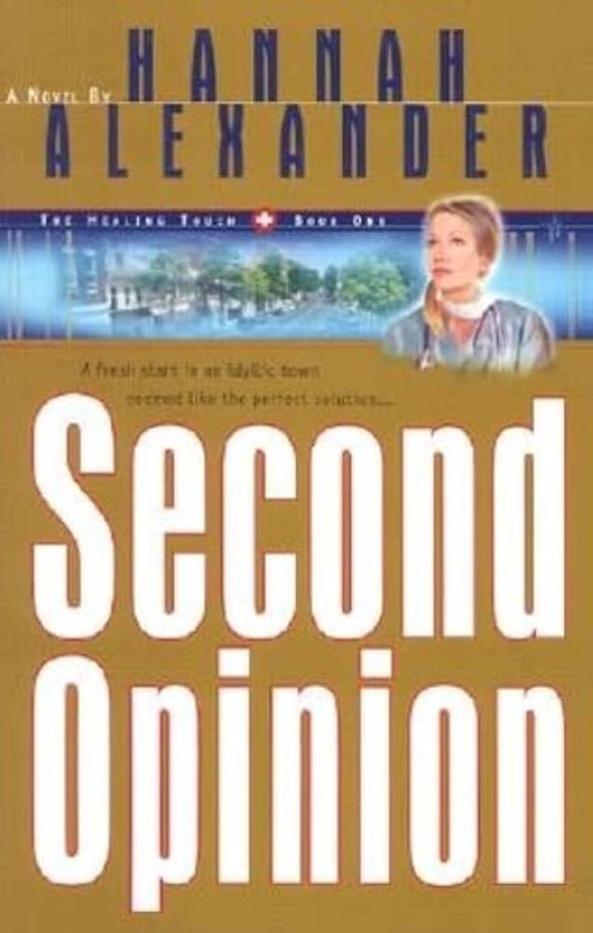 Second Opinion (Healing Touch #1) by Hannah Alexander image 0