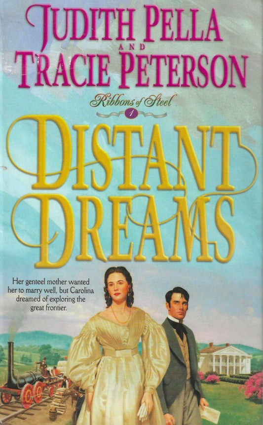 Distant Dreams (Ribbons of Steel #1) by Judith Pella and Tracie Peterson image 0