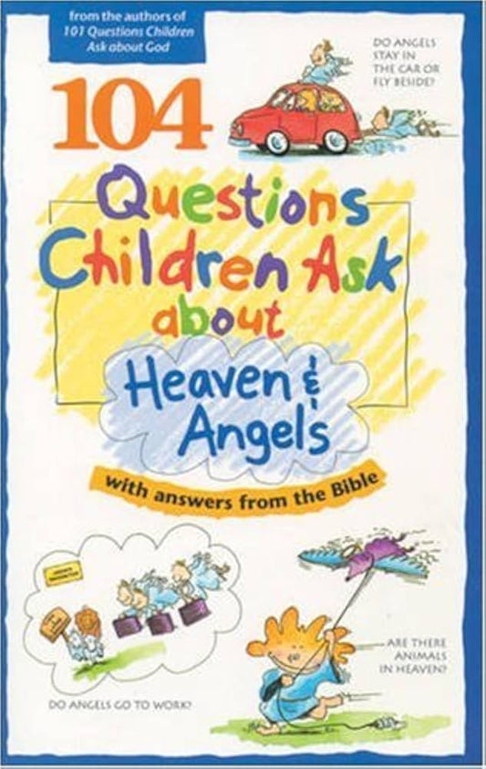104 Questions Children Ask About Heaven & Angels image 0
