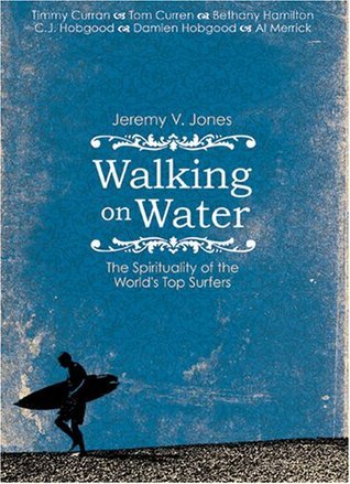 Walking on Water: The Spirituality of the World's Top Surfers by Jeremy V. Jones image 0